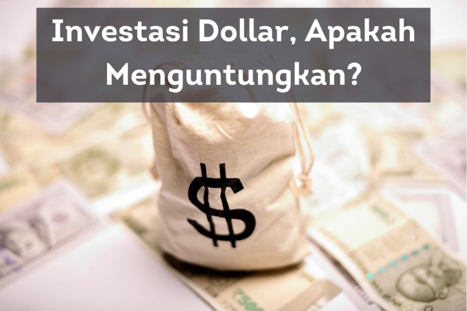 Investasi Dollar, Apakah Menguntungkan?