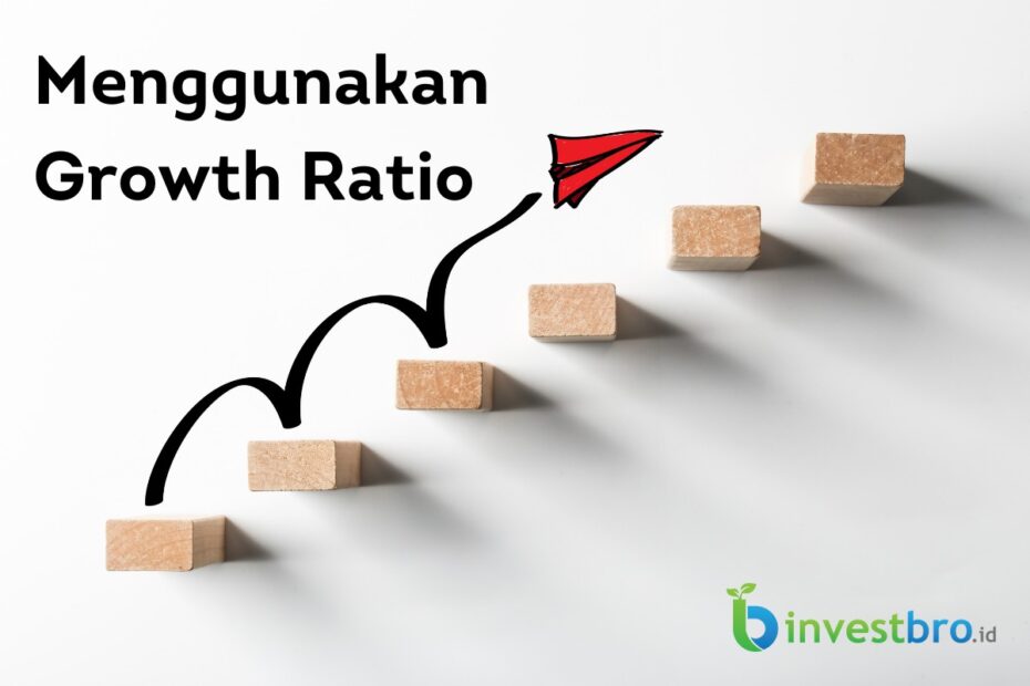 Menggunakan Growth Ratio