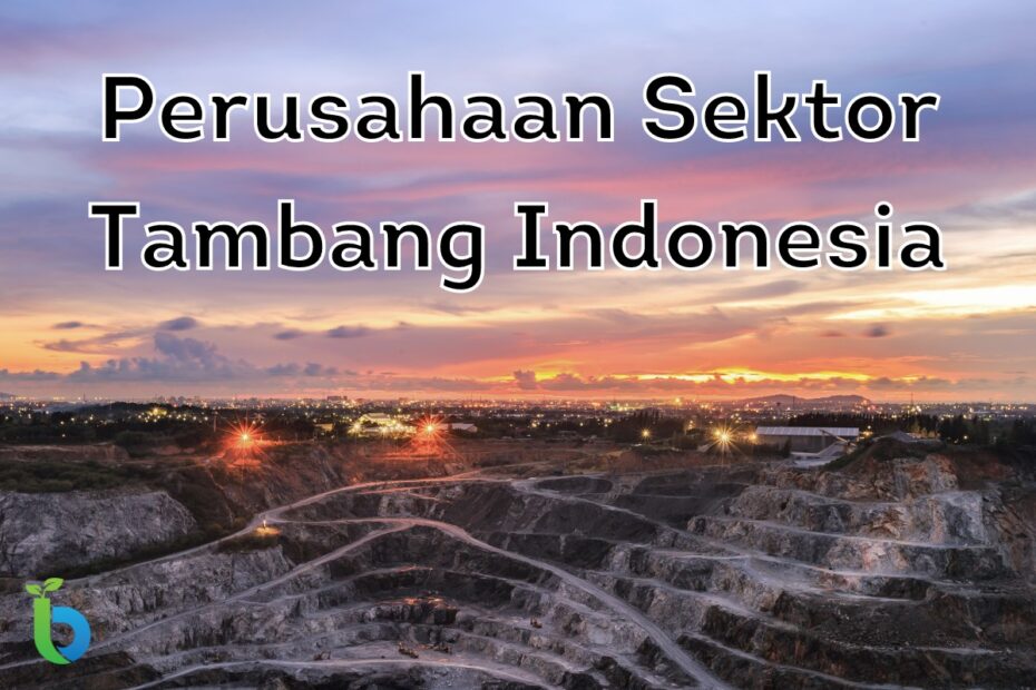 Perusahaan Sektor Tambang Indonesia