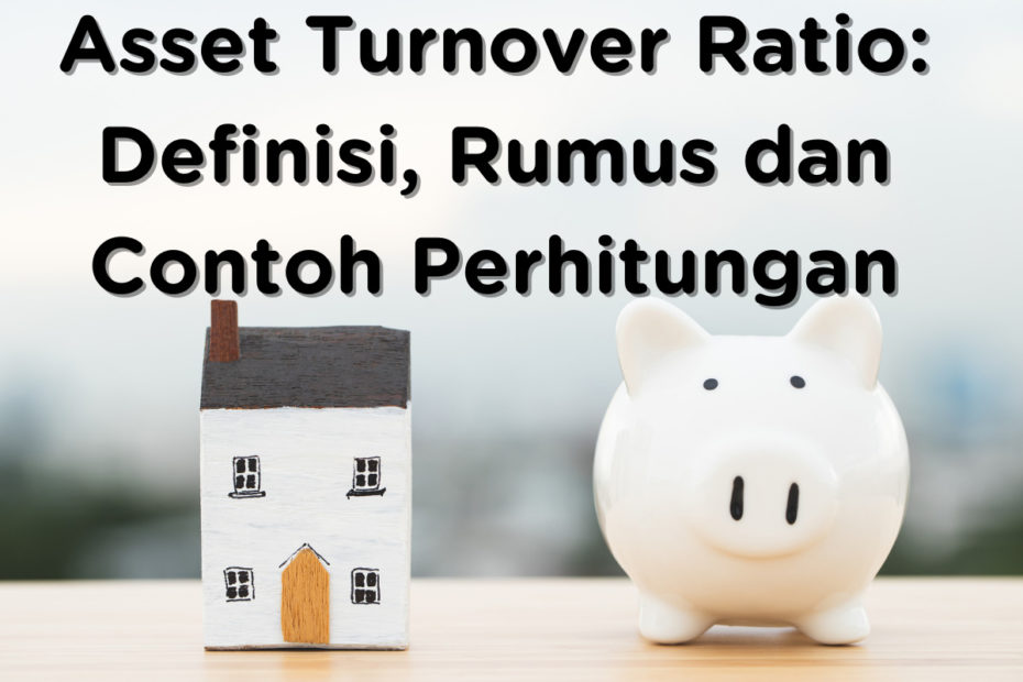Assets turnover ratio: Definisi, rumus dan contoh