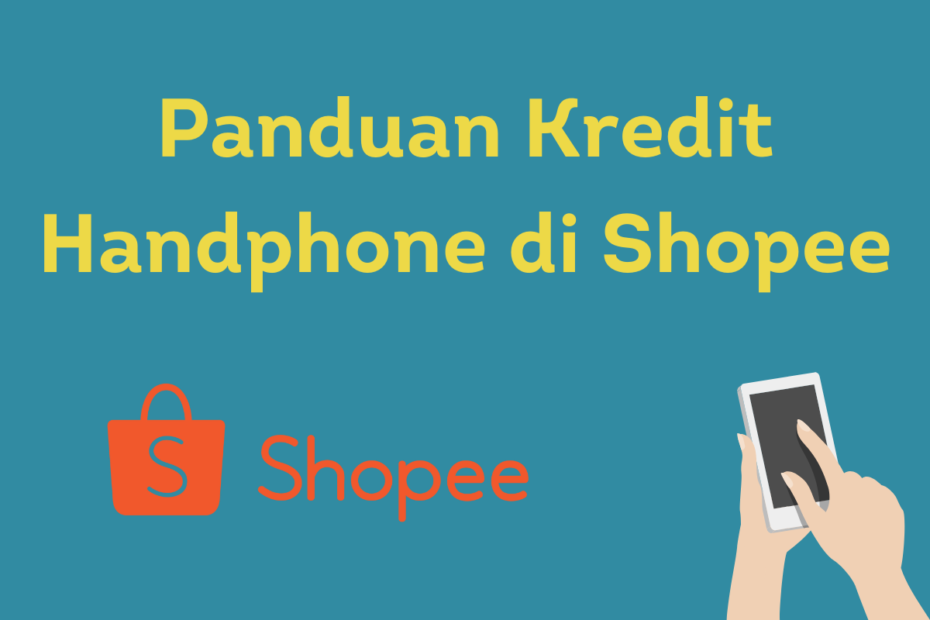 Panduan Kredit Handphone di Shopee