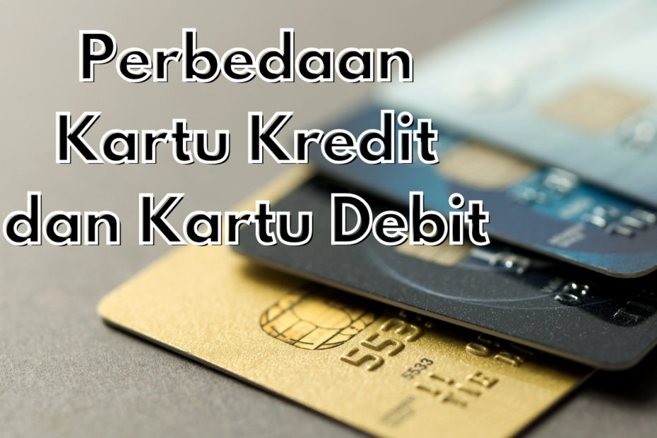 Perbedaan kartu kredit dan kartu debit
