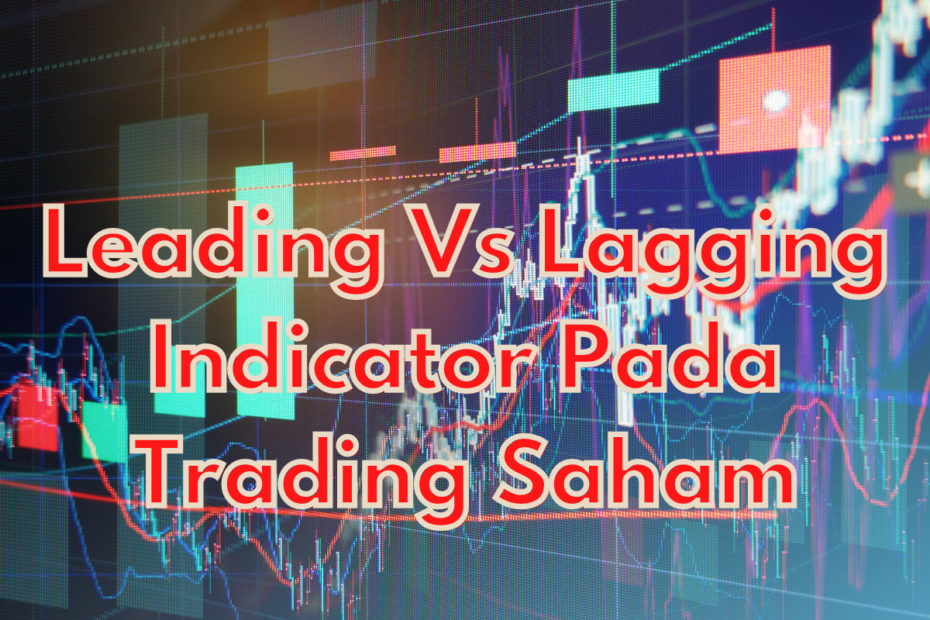 Leading Vs Lagging Indicator Pada Trading Saham