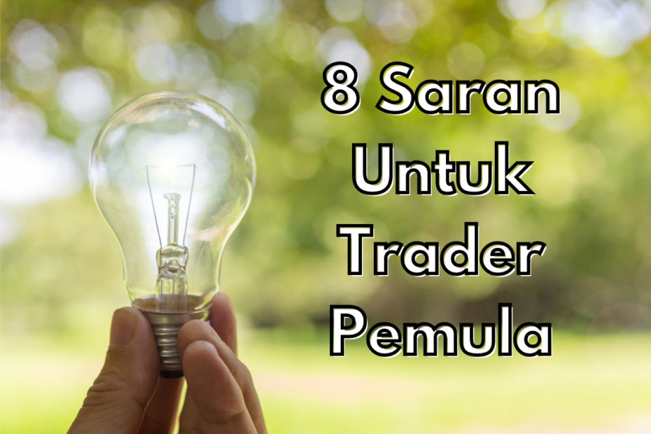 8 Saran Untuk Trader Pemula