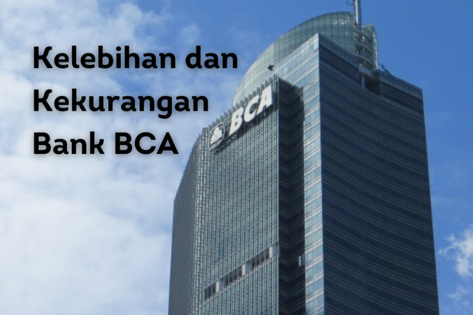 Kelebihan dan Kekurangan Bank BCA