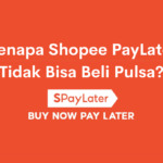 Kenapa Shopee PayLater Tidak Bisa Beli Pulsa