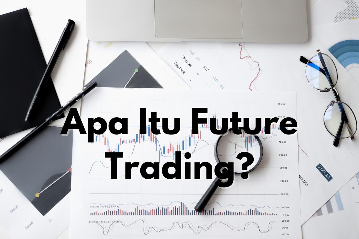 Futures Trading: Pengertian, Cara, Kelebihan, Kekurangan - InvestBro