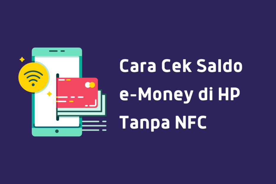 Cara Cek Saldo e-Money di HP Tanpa NFC